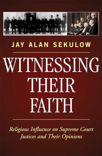 Beispielbild fr Witnessing Their Faith: Religious Influence on Supreme Court Justices and Their Opinions [Paperback] Sekulow, Jay Alan zum Verkauf von Brook Bookstore