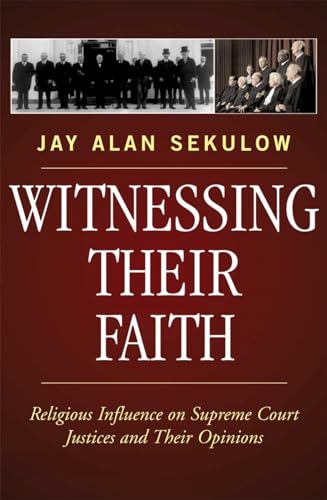 Stock image for Witnessing Their Faith: Religious Influence on Supreme Court Justices and Their Opinions [Paperback] Sekulow, Jay Alan for sale by Brook Bookstore