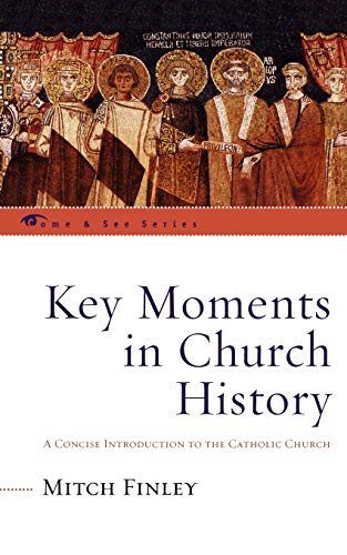 Stock image for Key Moments in Church History: A Concise Introduction to the Catholic Church for sale by Chiron Media