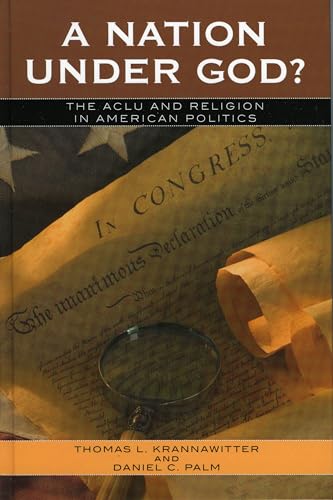 9780742550872: A Nation Under God?: The ACLU and Religion in American Politics (Claremont Institute Series on Statesmanship and Political Philosophy)