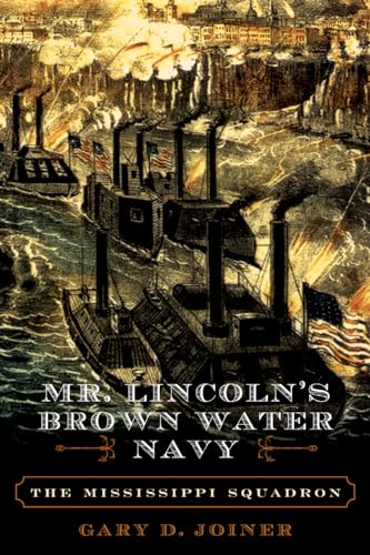 Stock image for Mr. Lincolns Brown Water Navy: The Mississippi Squadron (The American Crisis Series: Books on the Civil War Era) for sale by Goodwill Southern California