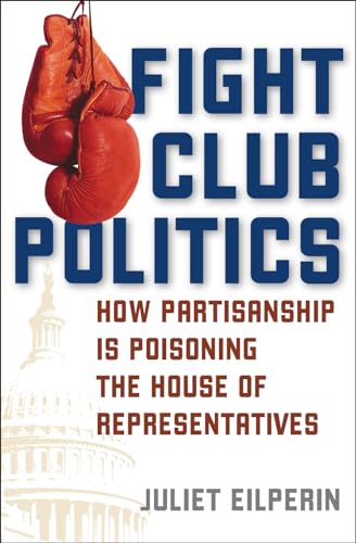 Stock image for Fight Club Politics: How Partisanship is Poisoning the House of Representatives (Hoover Studies in Politics, Economics, and Society) for sale by Wonder Book