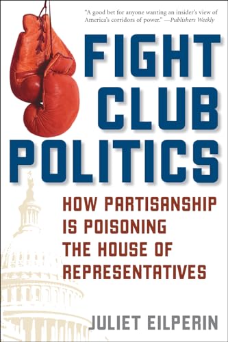 Stock image for Fight Club Politics : How Partisanship Is Poisoning the House of Representatives for sale by Better World Books