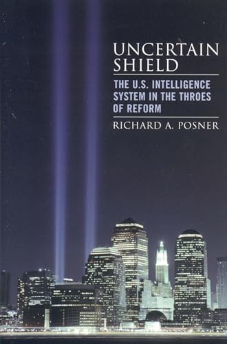 9780742551275: Uncertain Shield: The U.S. Intelligence System in the Throes of Reform (Hoover Studies in Politics, Economics, and Society)