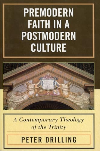 9780742551534: Premodern Faith in a Postmodern Culture: A Contemporary Theology of the Trinity