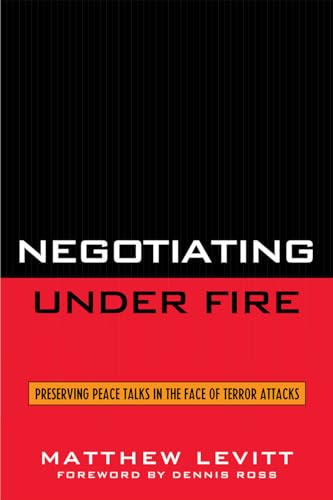 Stock image for Negotiating Under Fire Preserving Peace Talks in the Face of Terror Attacks for sale by Michener & Rutledge Booksellers, Inc.