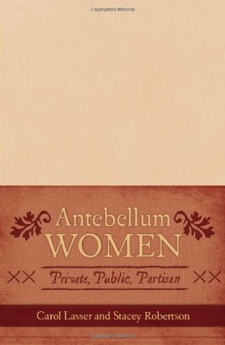 Stock image for Antebellum Women: Private, Public, Partisan (American Controversies) for sale by ThriftBooks-Atlanta