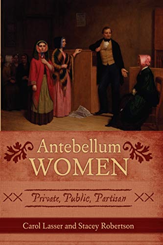 9780742551978: Antebellum Women: Private, Public, Partisan (American Controversies)