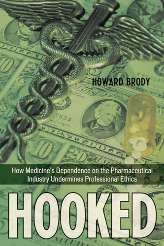 Stock image for Hooked: Ethics, the Medical Profession, and the Pharmaceutical Industry for sale by ThriftBooks-Atlanta