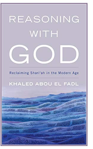 Stock image for Reasoning with God: Reclaiming Shari  ah in the Modern Age for sale by Hawking Books