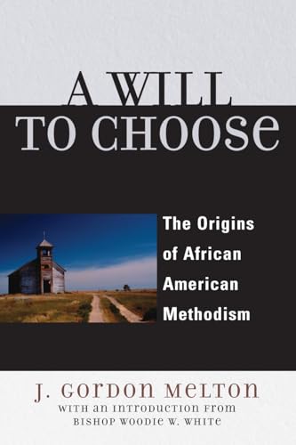 Beispielbild fr A Will to Choose : The Origins of African American Methodism zum Verkauf von Better World Books