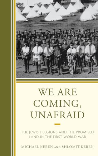 Stock image for We are Coming, Unafraid The Jewish Legions and the Promised Land in the First World War for sale by PBShop.store US