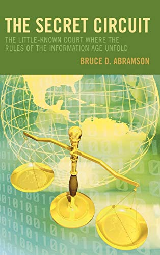 9780742552807: The Secret Circuit: The Little-Known Court Where the Rules of the Information Age Unfold