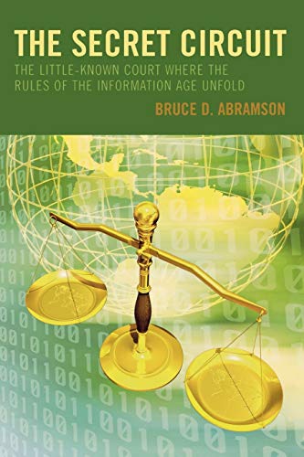 9780742552814: The Secret Circuit: The Little-Known Court Where the Rules of the Information Age Unfold
