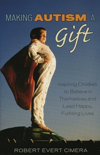 Stock image for Making Autism a Gift : Inspiring Children to Believe in Themselves and Lead Happy, Fulfilling Lives for sale by Better World Books