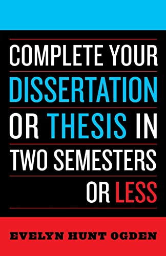 Stock image for Complete Your Dissertation or Thesis in Two Semesters or Less for sale by SecondSale