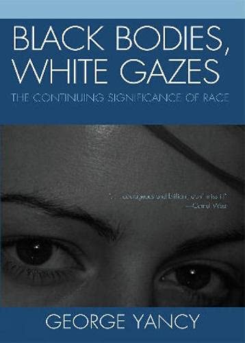 Beispielbild fr Black Bodies, White Gazes : The Continuing Significance of Race zum Verkauf von Better World Books