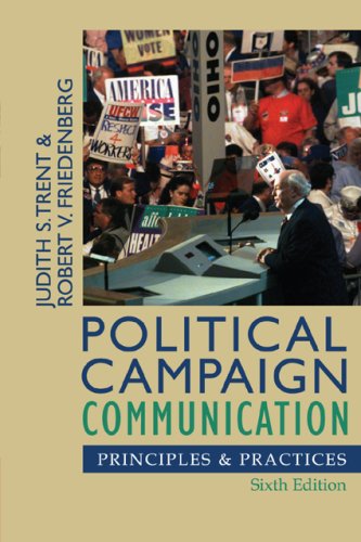 Political Campaign Communication: Principles and Practices (Communication, Media, and Politics) (9780742553033) by Trent, Judith S.; Friedenberg, Robert V.