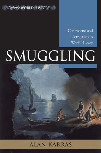 Imagen de archivo de Smuggling: Contraband and Corruption in World History (Exploring World History) a la venta por Irish Booksellers