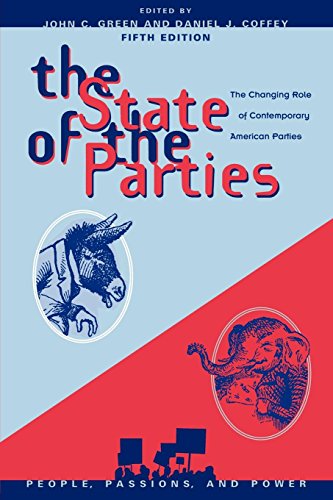 Imagen de archivo de The State Of The Parties: The Changing Role Of Contemporary American Parties: People, Passions, and Power: Fifth Edition a la venta por a2zbooks