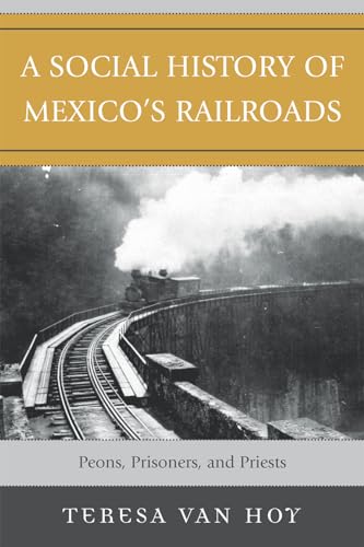 9780742553286: A Social History of Mexico's Railroads: Peons, Prisoners, and Priests (Jaguar Books on Latin America)