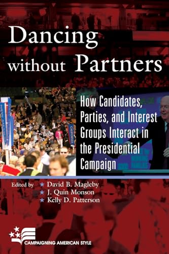 Imagen de archivo de Dancing without Partners: How Candidates, Parties, and Interest Groups Interact in the Presidential Campaign (Campaigning American Style) a la venta por Michael Lyons