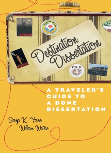

Destination Dissertation: A Traveler's Guide to a Done Dissertation