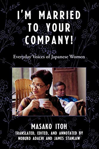 Imagen de archivo de I'm Married to Your Company!: Everyday Voices of Japanese Women (Asian Voices) a la venta por Ergodebooks
