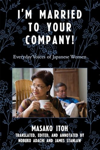 Stock image for I'm Married to Your Company!: Everyday Voices of Japanese Women (Asian Voices) for sale by Ergodebooks