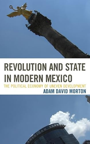 Beispielbild fr Revolution and State in Modern Mexico: The Political Economy of Uneven Development (Critical Currents in Latin American Perspective Series) zum Verkauf von Cambridge Rare Books