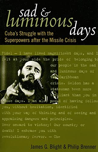 Stock image for Sad and Luminous Days : Cuba's Struggle with the Superpowers after the Missile Crisis for sale by Better World Books