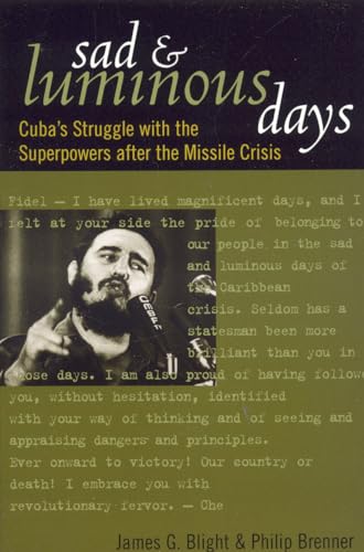 Stock image for Sad and Luminous Days : Cuba's Struggle with the Superpowers after the Missile Crisis for sale by Better World Books