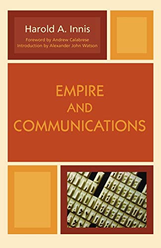 Empire and Communications - Innis, Harold A.