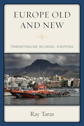 Europe Old and New: Transnationalism, Belonging, Xenophobia - Taras, Ray
