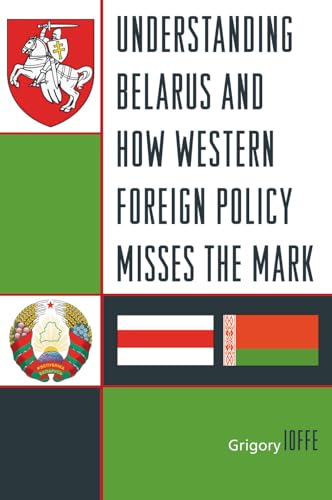 9780742555587: Understanding Belarus and How Western Foreign Policy Misses the Mark