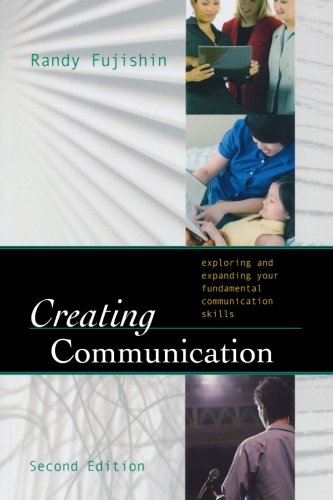 9780742555624: Creating Communication: Exploring and Expanding Your Fundamental Communication Skills
