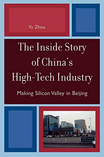 Stock image for The Inside Story of China's High-Tech Industry: Making Silicon Valley in Beijing (Asia/Pacific/Perspectives) for sale by HPB-Red