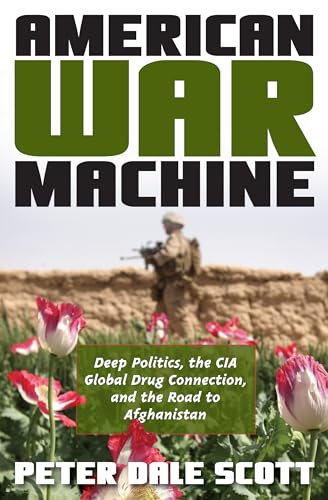 9780742555945: American War Machine: Deep Politics, the CIA Global Drug Connection, and the Road to Afghanistan (War and Peace Library)