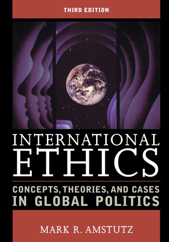 Stock image for International Ethics : Concepts, Theories, and Cases in Global Politics for sale by Better World Books