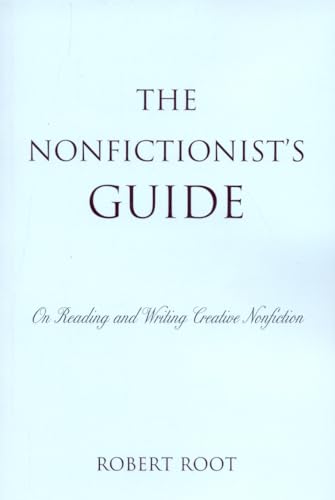 Stock image for The Nonfictionist's Guide: On Reading and Writing Creative Nonfiction for sale by Ergodebooks