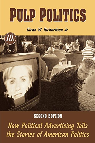 9780742556287: Pulp Politics: How Political Advertising Tells the Stories of American Politics