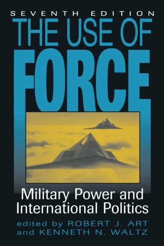 9780742556706: The Use of Force: Military Power and International Politics, Seventh Edition