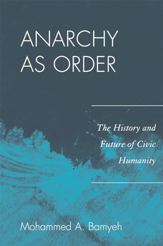 Stock image for Anarchy as Order The History and Future of Civic Humanity World Social Change for sale by PBShop.store US