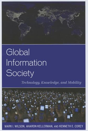 Imagen de archivo de Global Information Society: Technology, Knowledge, and Mobility (Human Geography in the Twenty-First Century: Issues and Applications) a la venta por Michael Lyons