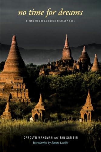 Stock image for No Time for Dreams : Living in Burma under Military Rule for sale by Better World Books