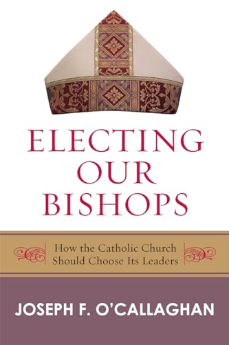 Beispielbild fr Electing Our Bishops: How the Catholic Church Should Choose Its Leaders zum Verkauf von ThriftBooks-Atlanta