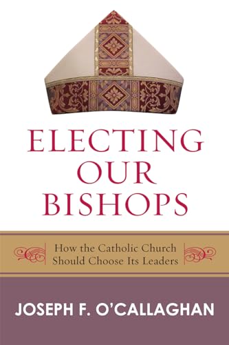 Imagen de archivo de Electing Our Bishops: How the Catholic Church Should Choose Its Leaders a la venta por HPB-Red