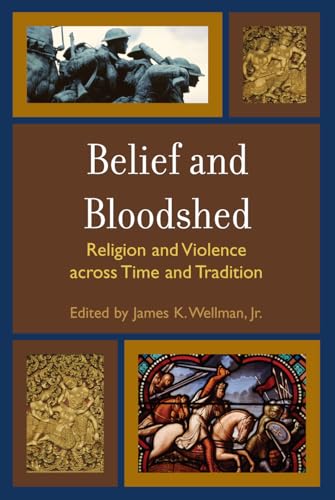 Stock image for Belief and Bloodshed: Religion and Violence across Time and Tradition for sale by ThriftBooks-Dallas