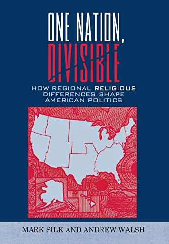 9780742558458: One Nation, Divisible: How Regional Religious Differences Shape American Politics (Religion by Region): 9