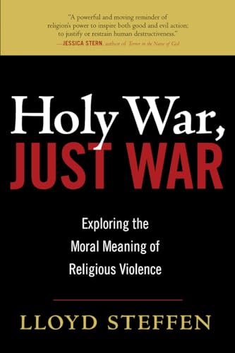 Beispielbild fr Holy War, Just War : Exploring the Moral Meaning of Religious Violence zum Verkauf von Better World Books